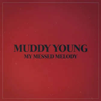 My Messed Melody by Muddy Young