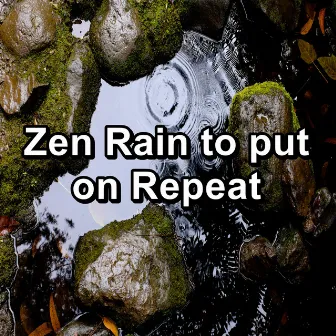 Zen Rain to put on Repeat by Rain & Thunder Sounds