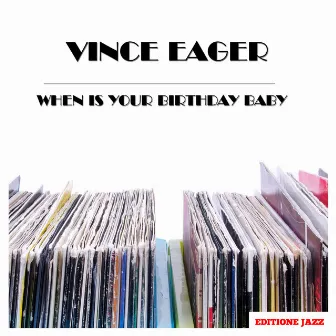 When Is Your Birthday Baby by Vince Eager