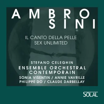 Ambrosini: il canto della pelle (sex unlimited) by Ensemble Orchestral Contemporain