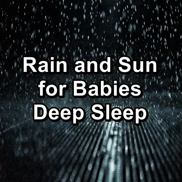 Rain and Sun for Babies Deep Sleep