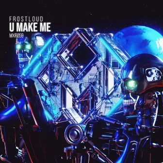 U Make Me by Frostloud!