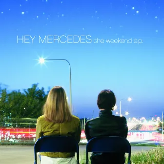 The Weekend - EP by Hey Mercedes