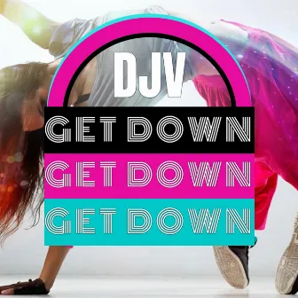 Get Down by DJV