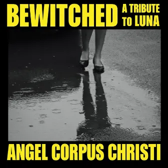 Bewitched: A Tribute to Luna by Angel Corpus Christi