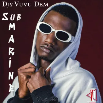 Submarine, Part A by Djy Vuvu Dem