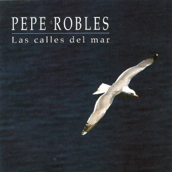 Las Calles del Mar by Pepe Robles