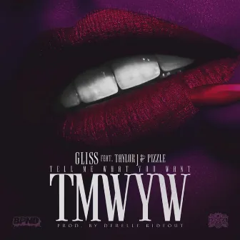 TMWYW (Tell Me What You Want) [feat. Taylor J & Pizzle] by Gliss