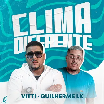 Clima Diferente by Guilherme LK