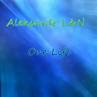 One Life by Aleksandr L&N