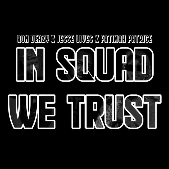 In Squad We Trust by Ron Deazy