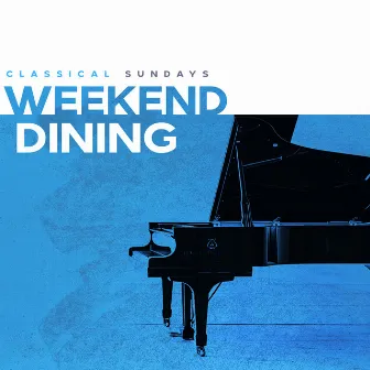 Weekend Dining by Classical Sundays