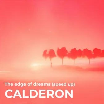 The Edge of Dreams (Speed Up) by Calderon