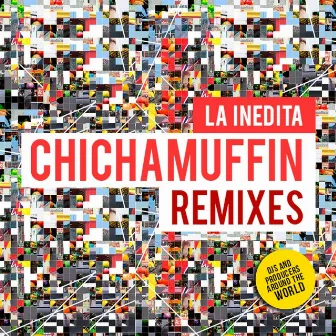 Chichamuffin Remixes by La Inedita