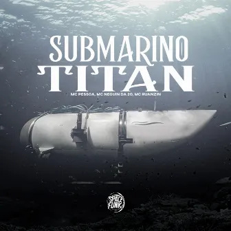 Submarino Titan by MC Pessoa