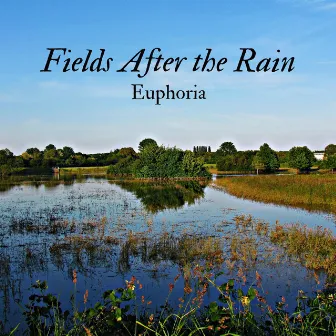 Fields After the Rain by Euphoria