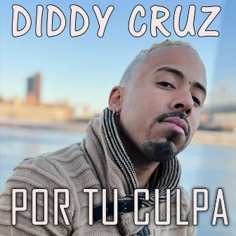 Por tu culpa by Diddy Cruz