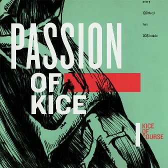 Passion of Kice by Kice of Course