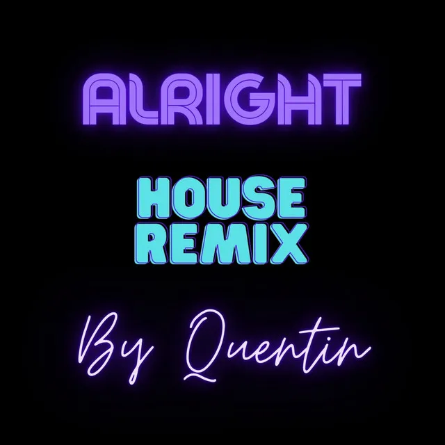 Alright - House Remix