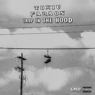 Trap in the Hood by Toxic Faraon