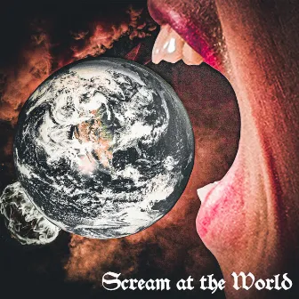 SCREAM AT THE WORLD by Vkay