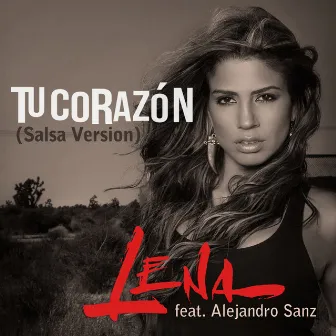 Tu corazón (feat. Alejandro Sanz) [Salsa Version] by Lena