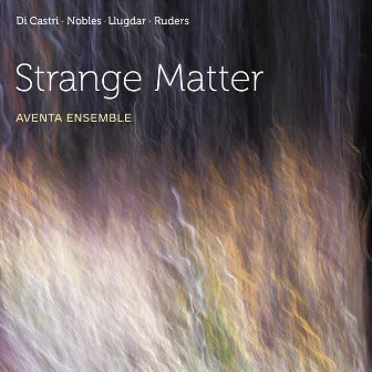 Strange Matter by Aventa Ensemble