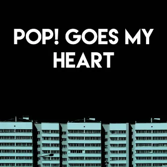 Pop! Goes My Heart by Kensington Square