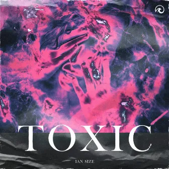 Toxic by IAN SIZE