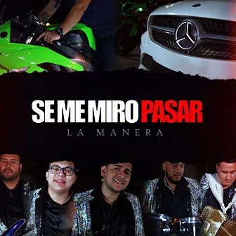 Se Me Miro Pasar by La Manera