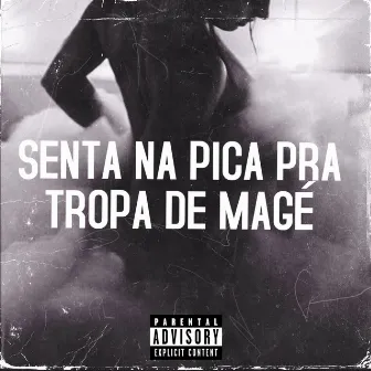 Senta na Pica pra Tropa de Magé by WALLACE DE MAGÉ