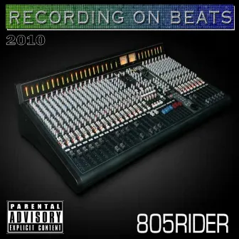 Recording On Beats by 805Rider