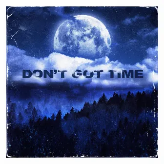 Don't Got Time by JbirdThaGreat