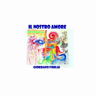 Il nostro amore by Giordano Forlai