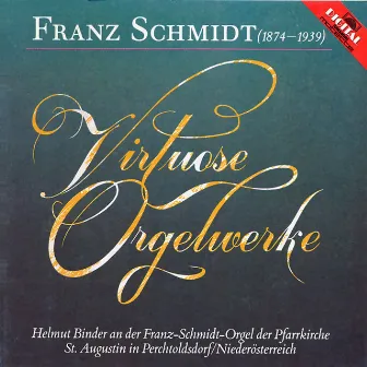 Franz Schmidt: Virtuose Orgelwerke (Binder, Helmut) by Binder