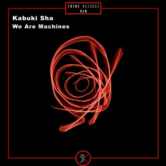 We Are Machines by Kabuki Sha