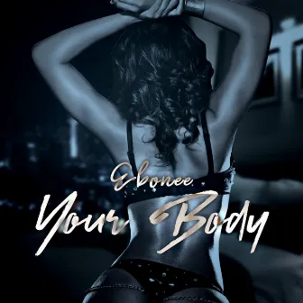 Your Body by Ebonee