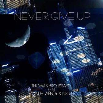 Never Give up by Thomas Broussard