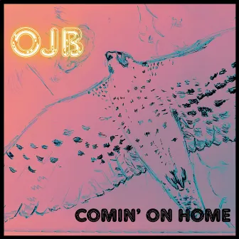 Comin' On Home by OJB