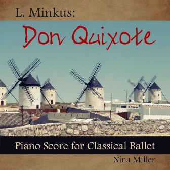 L. Minkus: Don Quixote - Piano Score for Classical Ballet by Nina Miller