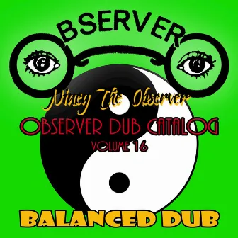 Observer Dub Catalog, Vol. 16 (Balanced Dub) by Niney The Observer