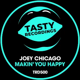 Makin' You Happy by Joey Chicago