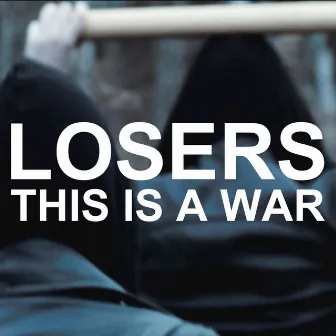 This Is a War (Radio Edit) by Losers