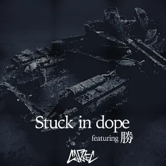 Stuck in Dope by CARREC