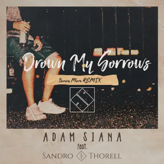 Drown My Sorrows (Simon More Remix) by Adam Siana