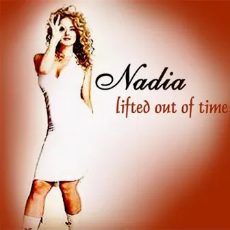 Lifted Out Of Time by Nadia