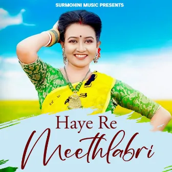 Haye Re Meethlabri by Bhumika