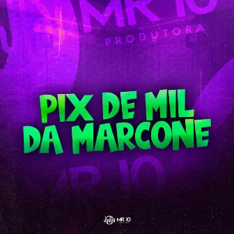 Pix de Mil da Marcone by Renan Tiago Mc