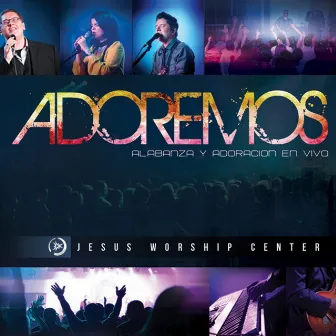 Adoremos by Jesus Worship Center