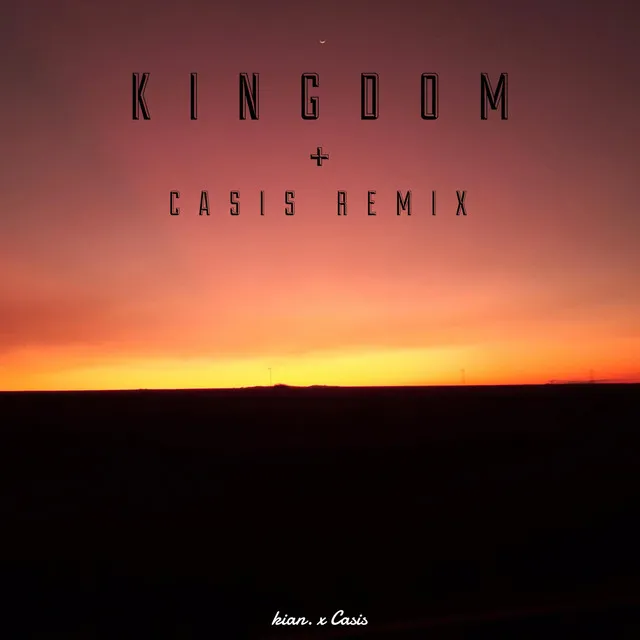 Kingdom + Casis Remix